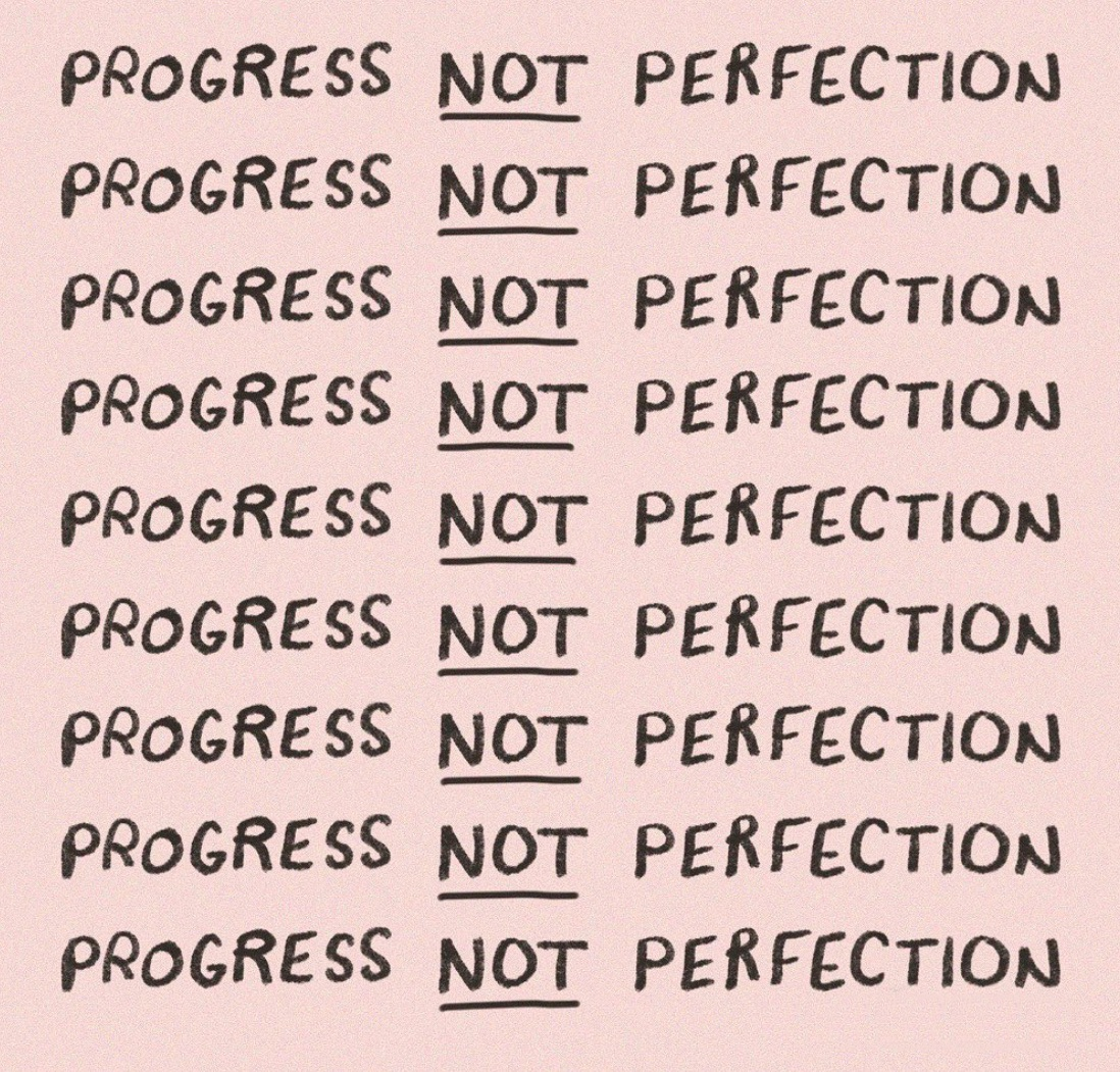 Progress not perfection