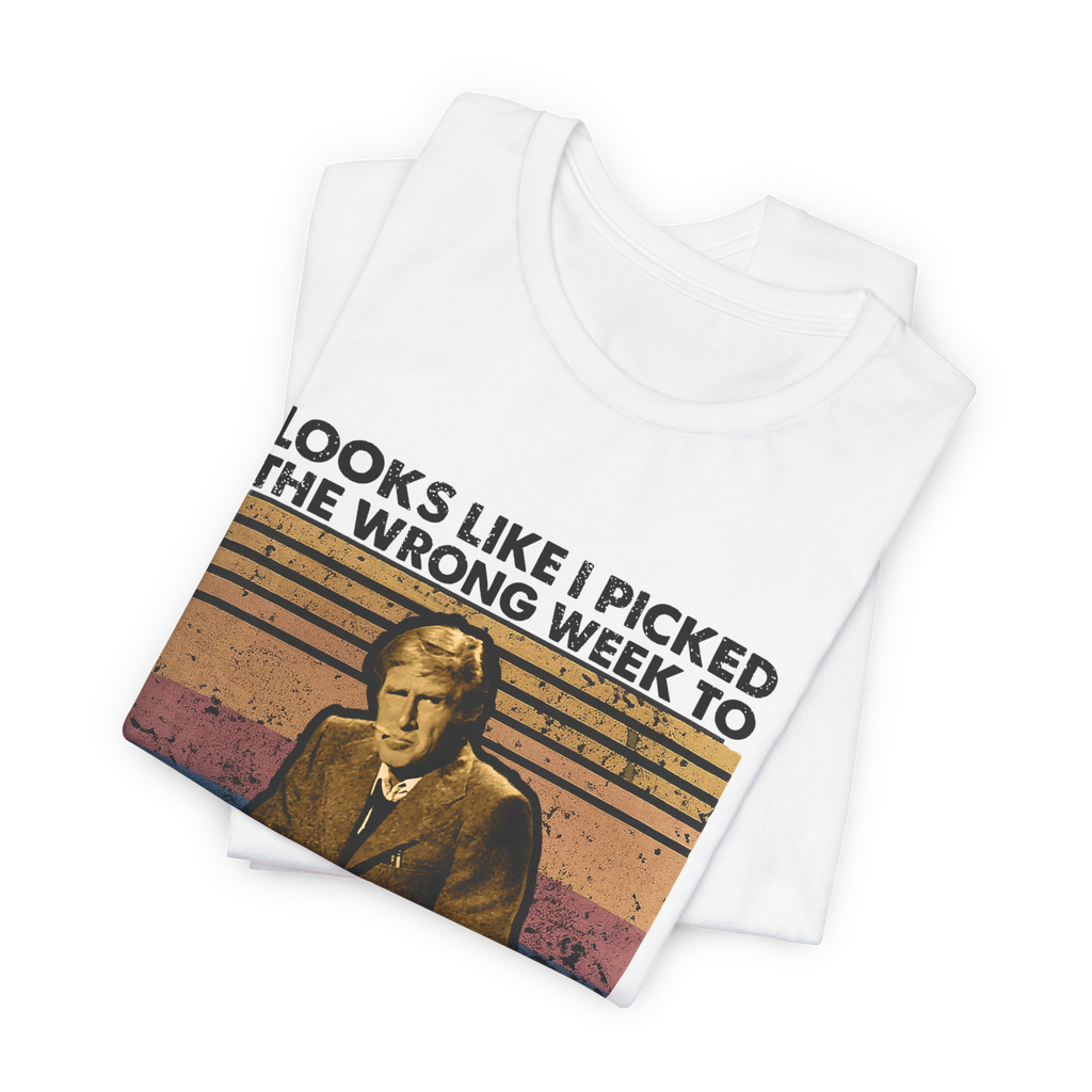 Looks Like I Picked The Wrong Week | Tee