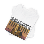 Looks Like I Picked The Wrong Week | Tee