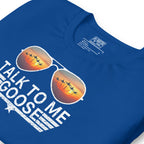 Talk to Me Goose | Tee